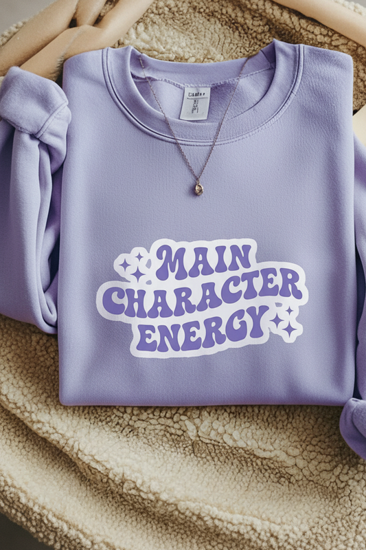 Main character energy Sweatshirt