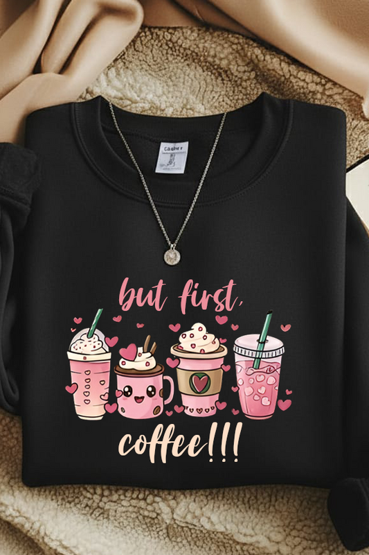 But first, coffee!!! Sweatshirt