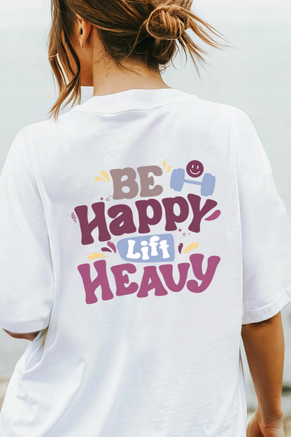 Be Happy Lift Heavy Oversized T-Shirt